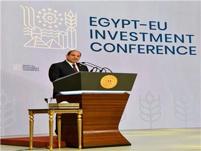 كلمة الرئيس السيسي خلال الجلسة الافتتاحية لمؤتمر الاستثمار بين مصر والاتحاد الأوروبي